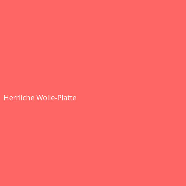 Herrliche Wolle-Platte